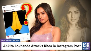 Ankita Lokhande Attacks Rhea in Instagram Post