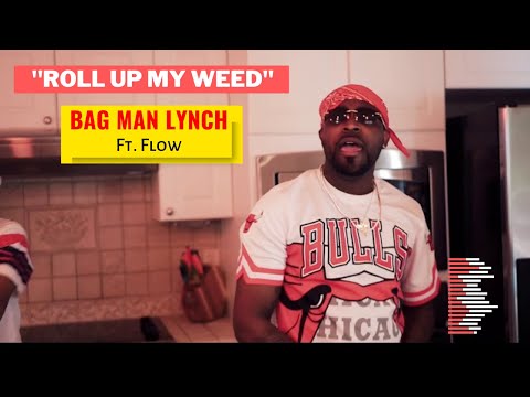 Roll Up My Weed - BagMan Lynch ft. Flow