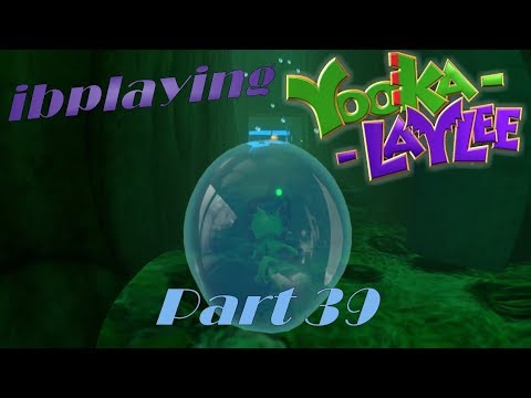 ibplaying Yooka-Laylee! Part 39 - Underwater Maze!