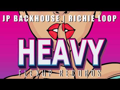 Heavy - JP Backhouse & Richie Loop (Flexup Records)
