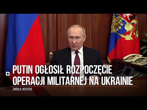 Inwazja Rosji na Ukrainę! Putin ogłosił rozpoczęcie operacji militarnej