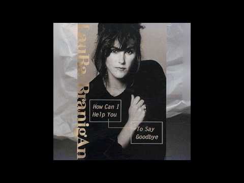 Laura Branigan - How Can I Help You To Say Goodbye