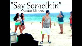 &quot;Say Somethin&quot; Austin Mahone (NEW SINGLE)