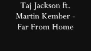 Taj Jackson ft  Martin Kember - Far From Home (Lyrics)