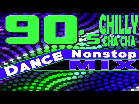 Chilly Cha Cha + 90  Dance Nonstop Mix ( vinyl & cd session )