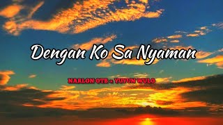 Download lagu Dengan Ko Sa Nyaman - Narlon OTB × Yuyun Wulo (lirik) mp3