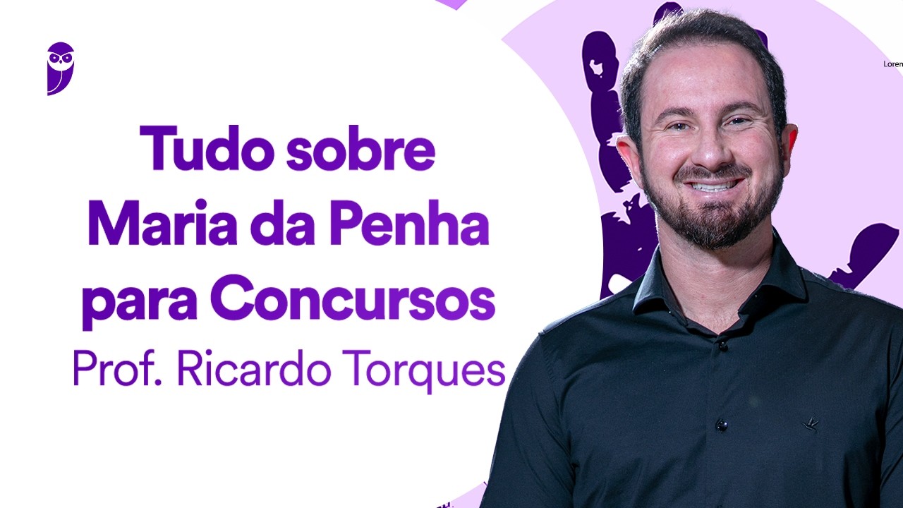 Tudo sobre Maria da Penha para Concursos - Prof. Ricardo Torques