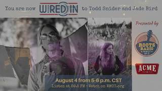 Roots Radio: Wired In with Todd Snider and Jade Bird. August 4th 2017 from 5-6pm