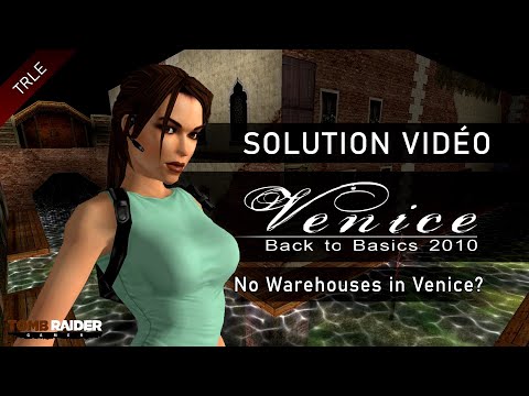 [TRLE] Tomb Raider Back to Basics 2010 : Venice (Btb2010) - #09 - No Warehouses in Venice?