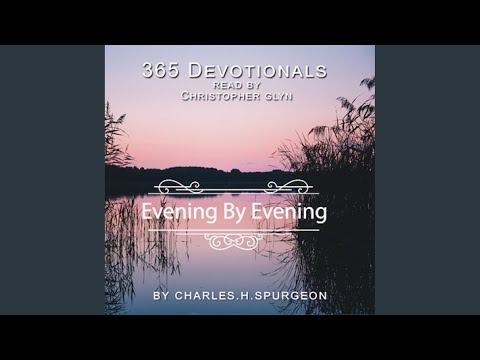 Chapter 23 - 365 Devotionals. Evening by Evening - By Charles H. Spurgeon.