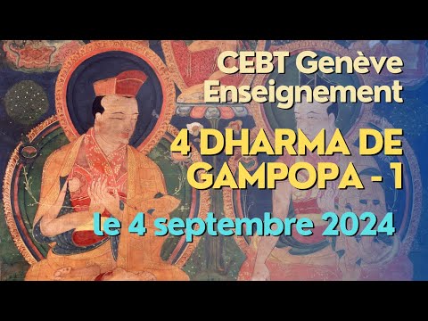 Enseignements - Les 4 Dharma de Gampopa 1 - le 4.9.24