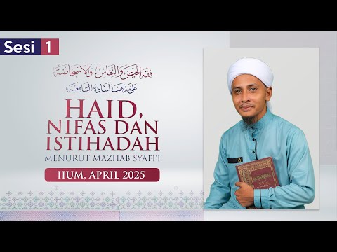 Sesi 1 | Daurah Fiqh Darah Wanita (IIUM, 2025) | Ustaz Abu Usamah Mohd Hanapiah