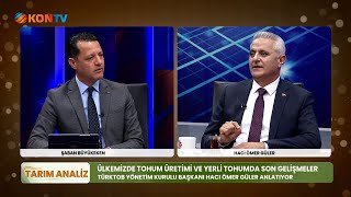 TÜRKTOB BAŞKANI HACI ÖMER GÜLER KON TV'DE TARIM ANALİZ PROGRAMINA KATILDI