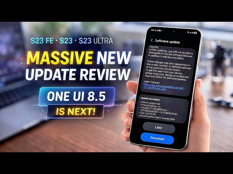New UPDATE - Samsung S23 Fe,S23+ S23 Ultra January Update Review - One Ui 8.5 is Next!