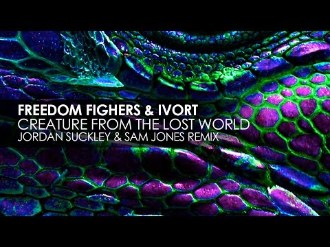 Freedom Fighters & Ivort - Creature From The Lost World (Jordan Suckley & Sam Jones Remix)