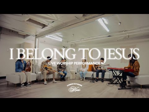I Belong To Jesus | Common Gathering