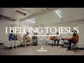 I Belong To Jesus | Common Gathering