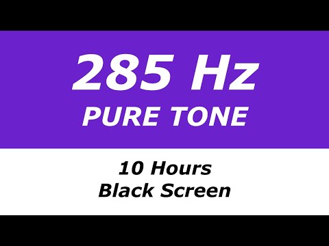 285 Hz Pure Tone - 10 Hours - Black Screen - Heals and Regenerates Tissues and  Organs