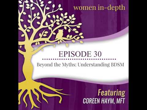Episode 30: Beyond the Myths: Understanding BDSM with Coreen Haym, MFT