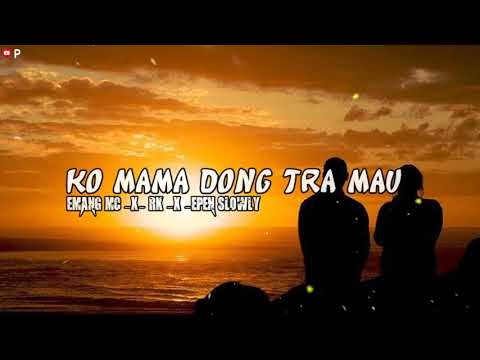 KO MAMA DONG TRA MAU-_-Emang Mc_x _RK_x_Epen SLOWLYV(VIDEO LIRIK)