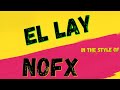 NOFX ✯ EL LAY ✯ [KARAOKE VERSION]  ✯ INSTRUMENTAL ✯