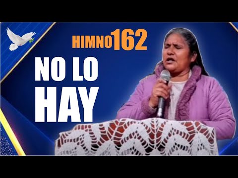 HIMNO 162 -  NO LO HAY