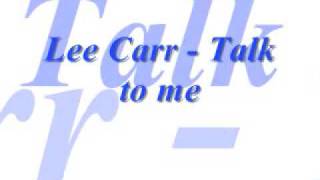 Lee Carr -Talk to me