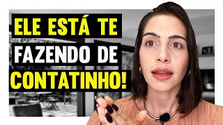 Ele está te fazendo de contatinho | Mylla Murta - Expert em Relacionamentos