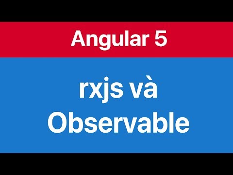09-Sử dụng rxjs và Observable để lấy dữ liệu bất đồng bộ - async