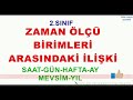 2. Sınıf  Matematik Dersi  Zaman Ölçü Birimleri Arasındaki İlişki 2.sınıf matematik Zamanı Ölçme konusunun zaman ölçüleri arasındaki ilişki bölümünü ayrıntılı olarak anlatıyoruz.Saat,gün,ay ... konu anlatım videosunu izle