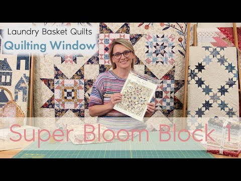 Quilting Window - Super Bloom Block 1