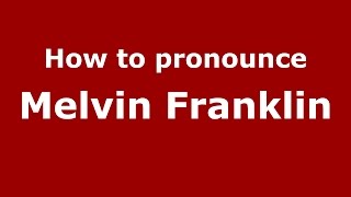 How to pronounce Melvin Franklin