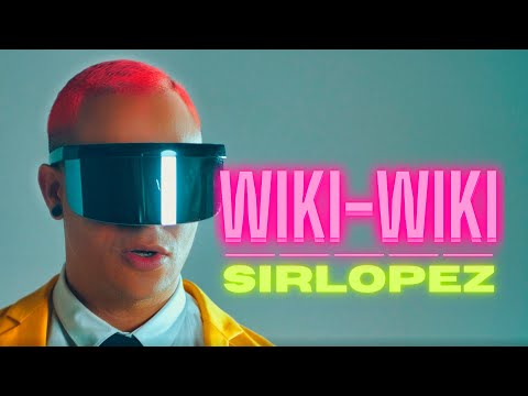 SIRLOPEZ - Wiki Wiki (Video Oficial)