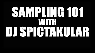 Sampling 101 w/ DJ Spictakular – [059]