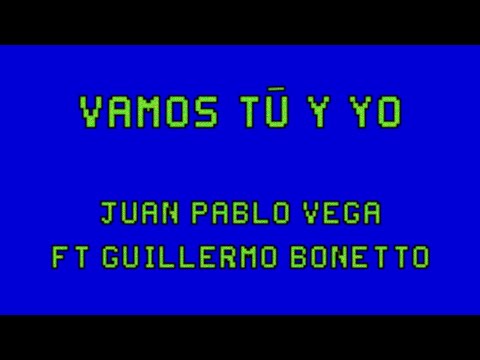Juan Pablo Vega Feat Guillermo Bonetto - Vamos Tu y Yo (Video Oficial)
