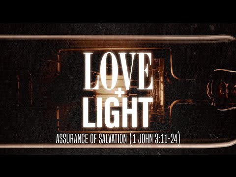 Assurance of Salvation (1 John 3:11-24) - SERMON ONLY [May 19, 2024]