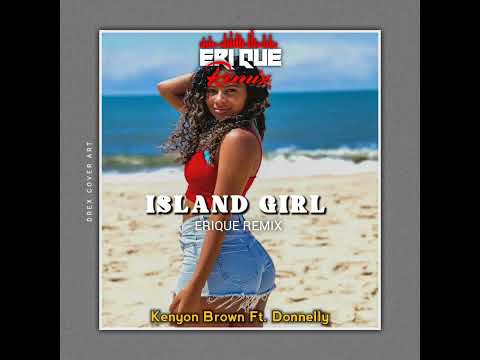 island girl -  Kenyon Brown x Donnelly ( Eri Que 675 Remix 🇵🇬)
