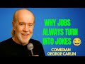 George Carlin Shows Why Jobs Always Turn Into Jokes 😂