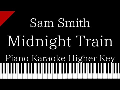 【Piano Karaoke】Midnight Train / Sam Smith【Higher Key】