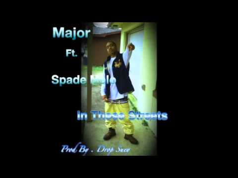 Major Ft. Spade Melo - In These Streets