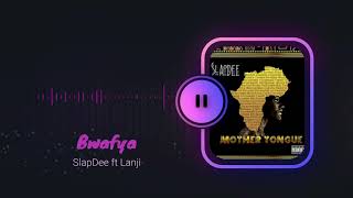 Bwafya - SlapDee ft. Lanji | Mother Tongue (Official Audio)