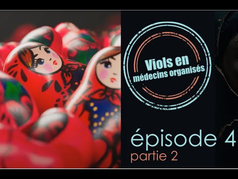 C'est notre petit secret — Viols en médecins organisés — partie 2