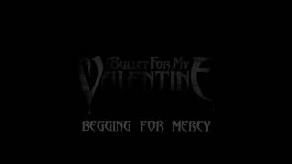 Bullet For My Valentine-Begging For Mercy(Lyrics in description)