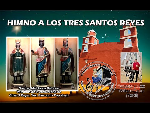 HIMNO A LOS TRES SANTOS REYES DE ORIENTE. l CORO SANTA CECILIA PARROQUIA DE  POPOLNAH YUC.