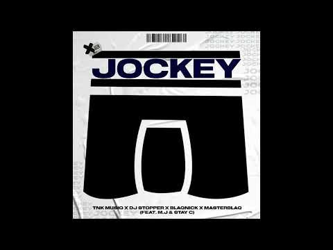 TNK MusiQ , Dj Stopper x Blaqnick & MasterBlaQ - JOCKEY feat. M.J & Stay C