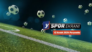 Spor Ekranı (12 Aralık 2024 Perşembe) (UEFA Avrupa Ligi / Konferans Li