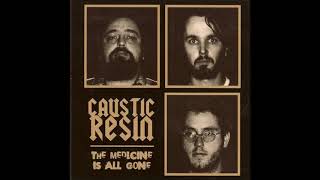 Caustic Resin - "Cable" [The Medicine Is All Gone #1]