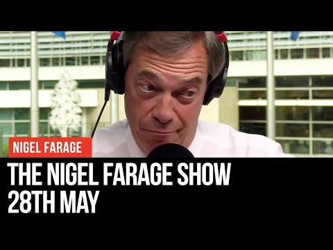 The Nigel Farage Show | LIVE Radio Debate - 28th May | LBC