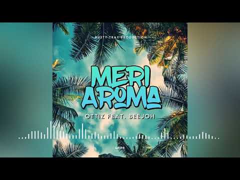 Meri Aroma (2020) - Ottiz Feat. Beejoh