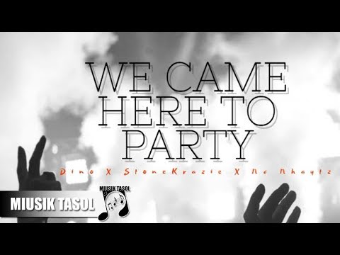Dino, StoneKrazie & Nc Nhaytz - We Came Here to Party
